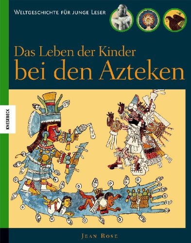 Beispielbild fr Das Leben der Kinder bei den Azteken zum Verkauf von medimops