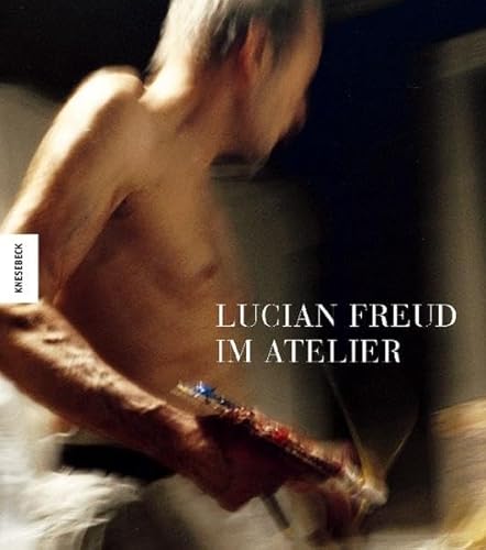 Lucian Freud im Atelier. Fotografien von Bruce Bernard und David Dawson. Lucian Freud im Interview mit Sebastian Smee. (Übersetzung aus dem Englischen: Rita Seuß). - Bernard, Bruce und Lucian Freud