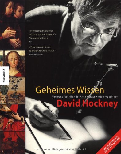 Geheimes Wissen - Verlorene Techniken der Alten Meister wiederentdeckt von David Hockney. - Hockney, David