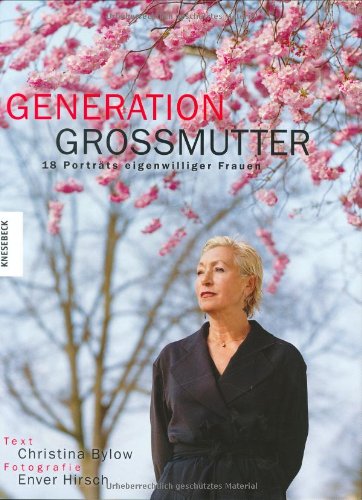 GENERATION GROSSMUTTER: 18 PORTRÄTS EIGENWILLIGER FRAUEN. - Bylow, Christina