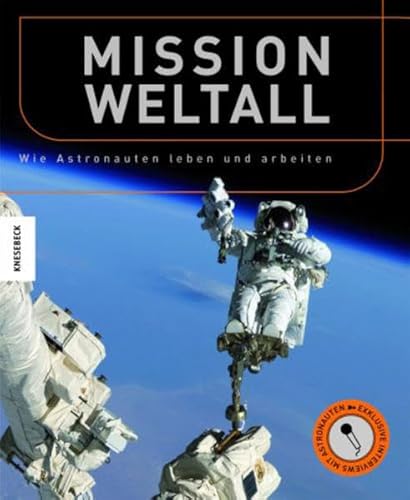 Mission Weltall: Wie Astronauten leben und arbeiten - Kratzenberg-Annies, Volker