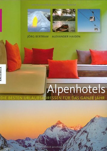 Beispielbild fr Alpenhotels: Die besten Urlaubsadressen fr das ganze Jahr zum Verkauf von medimops