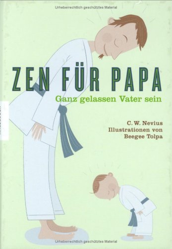 Beispielbild fr Zen Fr Papa: Ganz gelassen Vater sein zum Verkauf von Antiquariat Nam, UstId: DE164665634