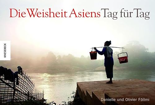 Die Weisheit Asiens - Tag für Tag - Föllmi, Danielle, Föllmi, Olivier