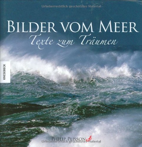 Beispielbild fr Bilder vom Meer - Texte zum Trumen [Gebundene Ausgabe] Philip Plisson (Autor) Ozeane Meeresfotografie Naturgewalten Seefahrer Leidenschaft fr das Meer eindrucksvolle Fotografien abenteuerliche Welt der Seefahrt Atmosphrische Meeres- und Wstenpanoramen Bojen windgeblhte Segel Bilder von der Arbeit auf hoher See Sprichwrtern Gedichte Zitate zum Verkauf von BUCHSERVICE / ANTIQUARIAT Lars Lutzer