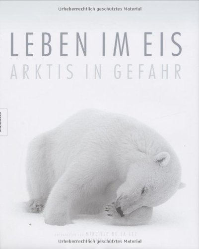 Imagen de archivo de Leben im Eis - Arktis in Gefahr a la venta por medimops
