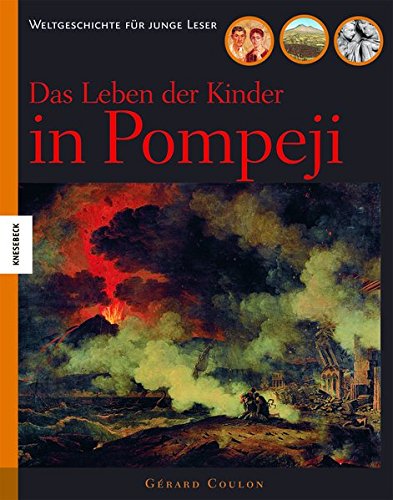 Beispielbild fr Das Leben der Kinder in Pompeji: Weltgeschichte fr junge Leser zum Verkauf von medimops
