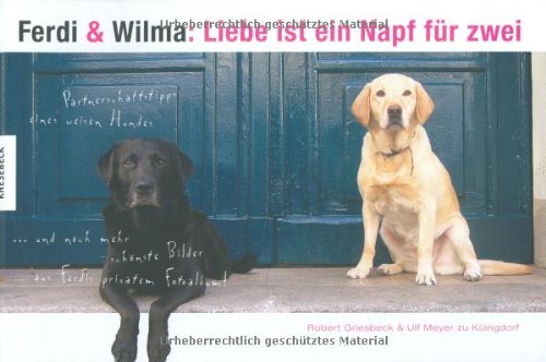 Beispielbild fr Ferdi und Wilma: Liebe ist ein Napf fr zwei: Partnerschaftstipps eines weisen Hundes zum Verkauf von medimops