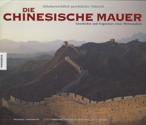 9783896605269: Die Chinesische Mauer: Geschichte und Gegenwart eines Weltwunders