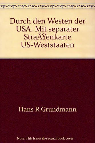 Beispielbild fr Durch den Westen der USA: Mit separater Straenkarte US-Weststaaten (Reise Know How) Grundmann, Hans R; Brandt, Alexander; Elsner, Kirsten and Schichor, Marc zum Verkauf von tomsshop.eu