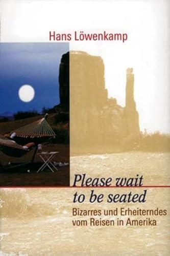 9783896621641: Please wait to be seated. Bizarres und Erheiterndes vom Reisen in Amerika. Reise Know-How (Livre en allemand)