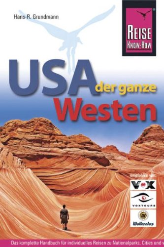 9783896622327: USA, der ganze Westen: Das komplette Handbuch fr Reisen zu Nationalparks, Cities und vielen Zielen abseits der Hauptrouten in allen US-Weststaaten