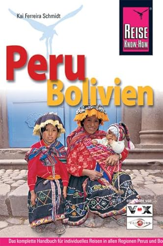 Beispielbild fr Reise Know-How Peru, Bolivien: Handbuch fr individuelles Reisen und Entdecken in allen Regionen Perus und Boliviens, auch abseits der Hauptreiserouten zum Verkauf von medimops