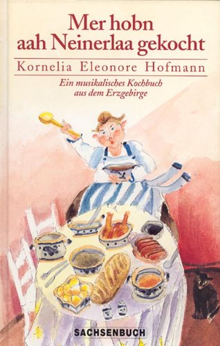 Beispielbild fr Mer hobn aah Neinerlaa gekocht: Ein musikalisches Kochbuch aus dem Erzgebirge zum Verkauf von Studibuch