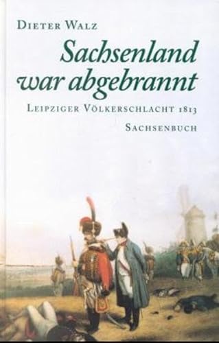 Beispielbild fr Sachsenland war abgebrannt. Leipziger Vlkerschlacht 1813 zum Verkauf von medimops