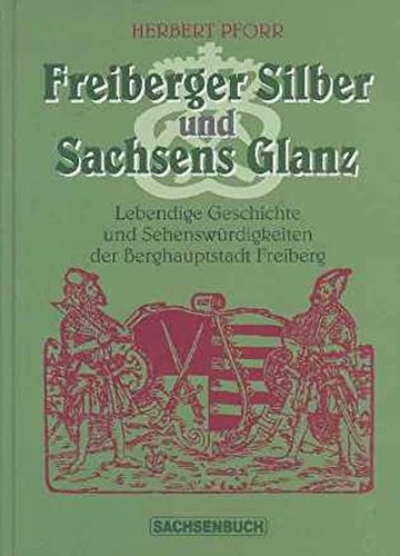 Beispielbild fr Freiberger Silber und Sachsens Glanz zum Verkauf von medimops