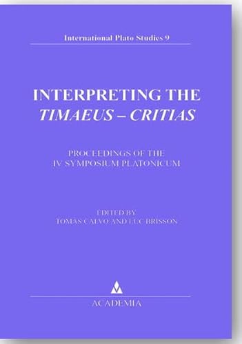 9783896650047: Interpreting the Timaeus-Critias. Proceedings of the IV Symposium Plaonicum. Selected Papers