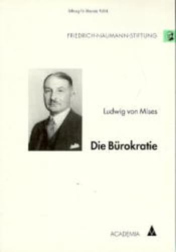 Die Bürokratie (Klassiker der Freiheit) - Liberales Institut d. Friedrich-Naumann-Stiftung, Mises Ludwig von