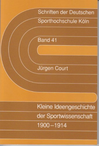 Beispielbild fr Kleine Ideengeschichte der Sportwissenschaft : 1900 - 1914. zum Verkauf von Antiquariat Alte Seiten - Jochen Mitter