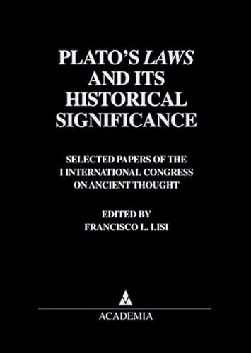 PLATO'S LAWS AND ITS HISTORICAL SIGNIFICANCE Selected Papers of the I International Congress on A...