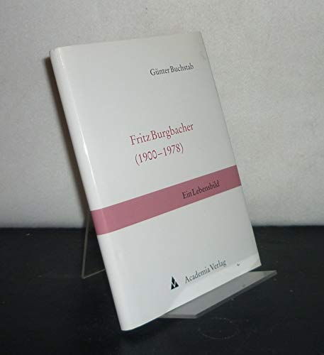Fritz Burgbacher (1900-1978): Ein Lebensbild (German Edition) (9783896651808) by Buchstab, GuÌˆnter