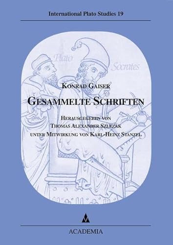 Beispielbild fr Gesammelte Schriften [Gebundene Ausgabe] von Konrad Gaiser (Autor) Thomas A Szlezk Karl-Heinz Stanzel International Plato Studies Bd. 19 / Band 19 zum Verkauf von BUCHSERVICE / ANTIQUARIAT Lars Lutzer