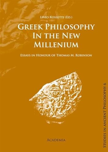 Stock image for Greek Philosophy in the New Millenium; Essays in Honour of Thomas M. Robinson; Studies in Ancient Philosophy 6 for sale by Michener & Rutledge Booksellers, Inc.