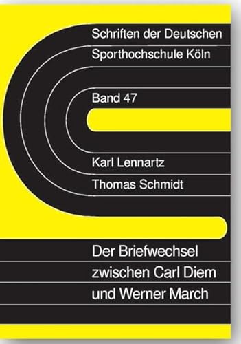 Der Briefwechsel zwischen Carl Diem und Werner March - Karl Lennartz