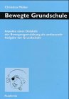 Bewegte Grundschule. Aspekte einer Didaktik der Bewegungserziehung als umfassende Aufgabe der Grundschule. - Müller, Christina