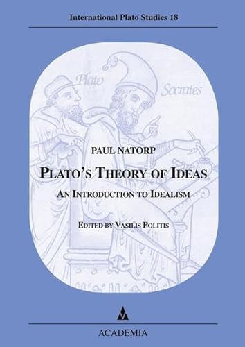 9783896652508: Platos's Theory of Ideas: An Introduction to Idealism. First english translation of Paul Natorp's "Platos Ideenlehre" from 1903/1921