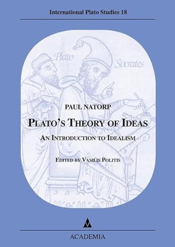 9783896652508: Platos's Theory of Ideas: An Introduction to Idealism. First english translation of Paul Natorp's "Platos Ideenlehre" from 1903/1921