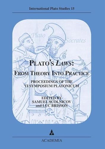 Plato's Laws: From Theory into Practice Proceedings of the VI Symposium Platonicum - Scolnicum, Samuel and Luc Brisson