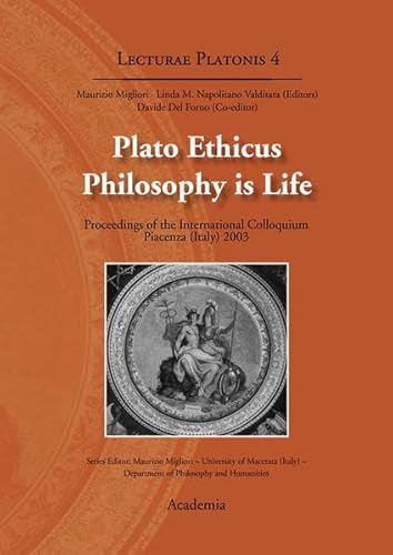 PLATO ETHICUS PHILOSOPHY IS LIFE Proceedings of the International Colloquium. Piacenza (Italy) 2003