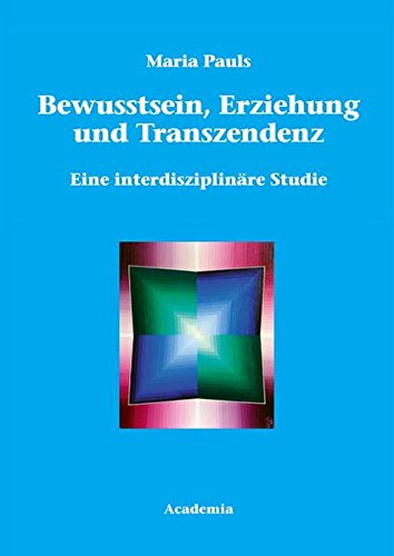 9783896653475: Bewusstsein, Erziehung und Transzendenz: Eine interdisziplinre Studie (Livre en allemand)