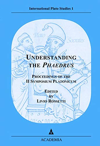 Stock image for Understanding the Phaedrus. Proceedings of the II. Symposium Platonicum for sale by Big River Books