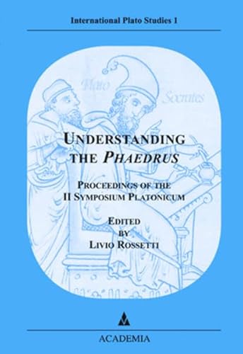 9783896656636: Understanding the Phaedrus. Proceedings of the II. Symposium Platonicum