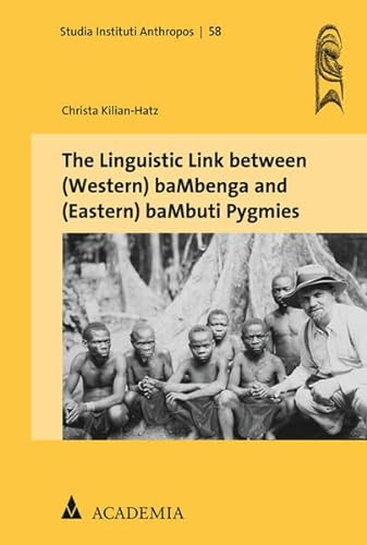 Stock image for The Linguistic Link Between (Western) Bambenga and (Eastern) Bambuti Pygmies (Studia Instituti Anthropos) for sale by Books From California
