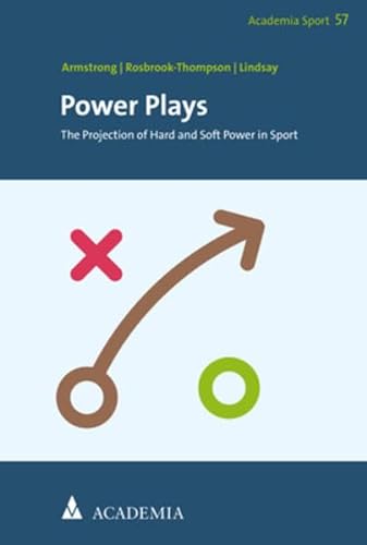 Beispielbild fr Power Plays: The Projection of Hard and Soft Power in Sport (Academia Sport, 57) [Soft Cover ] zum Verkauf von booksXpress