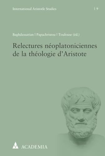 9783896659248: Relectures neoplatoniciennes de la theologie d'Aristote: 9 (International Aristotle Studies, 9)