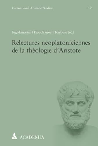 9783896659248: Relectures neoplatoniciennes de la theologie d'Aristote (International Aristotle Studies, 9) (English and French Edition)