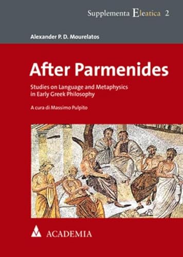 Beispielbild fr After Parmenides: Studies on Language and Metaphysics in Early Greek Philosophy (Supplementa Eleatica, 2) zum Verkauf von HPB-Red