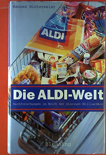 Beispielbild fr Die Aldi-Welt. Nachforschungen im Reich der Discount-Milliardre zum Verkauf von medimops