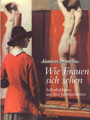 Stock image for Wie Frauen sich sehen. Selbstbildnisse aus fnf Jahrhunderten for sale by medimops