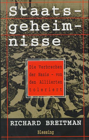 Beispielbild fr Staatsgeheimnisse. Die Verbrechen der Nazis - Von den Alliierten toleriert zum Verkauf von Bernhard Kiewel Rare Books