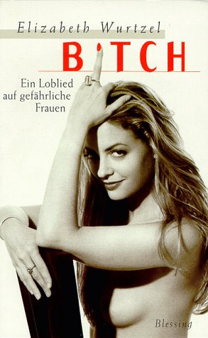 Stock image for Bitch. Ein Loblied auf gefhrliche Frauen for sale by medimops