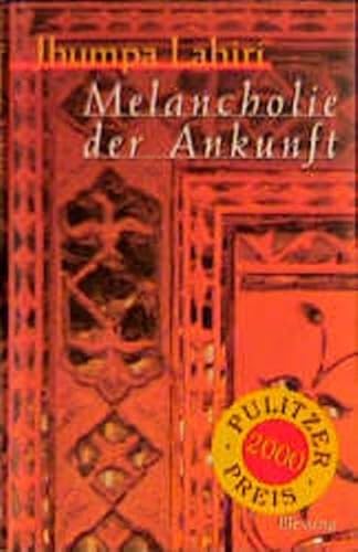 Melancholie der Ankunft Jhumpa Lahiri. Aus dem Engl. von Barbara Heller - Lahiri, Jhumpa und Barbara Heller