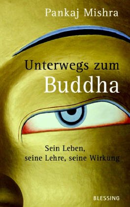 9783896671349: Unterwegs zum Buddha: Sein Leben, seine Lehre, seine Wirkung