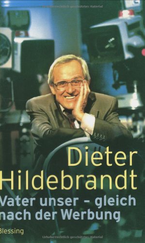 Vater unser - gleich nach der Werbung / Dieter Hildebrandt - Hildebrandt, Dieter (Verfasser)