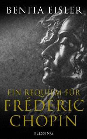 Beispielbild fr Ein Requiem fr Frdric Chopin Benita Eisler. Aus dem Amerikan. von Henning Thies zum Verkauf von Book Broker