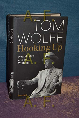 Hooking Up: Neuigkeiten aus dem Weltdorf - Wolfe, Tom